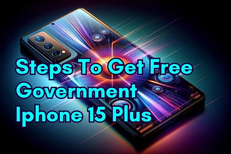 Steps To Get Free Government Iphone 15 Plus