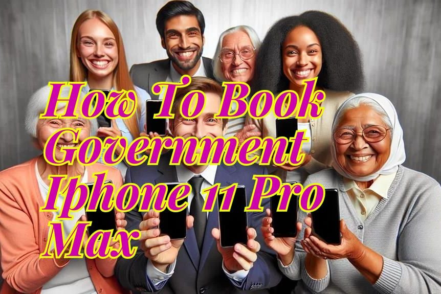 How To Book Government Iphone 11 Pro Max