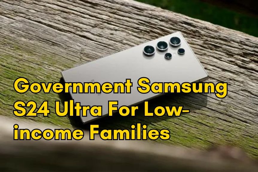 Government Samsung S24 Ultra For Low-income Families