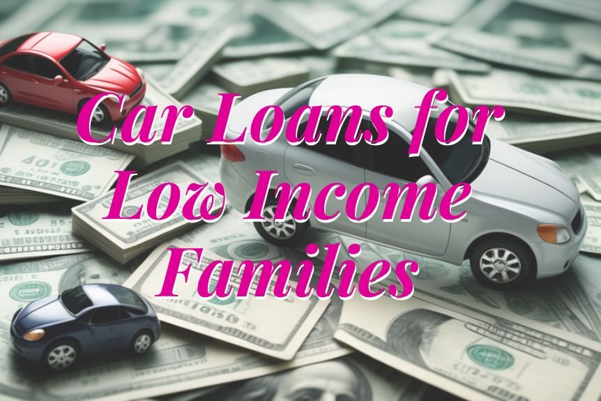 Car Loans for Low Income Families