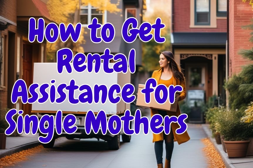 How to Get Rental Assistance for Single Mothers