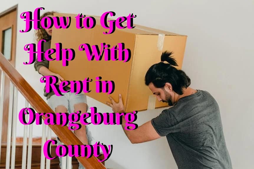 How to Get Help With Rent in Orangeburg County