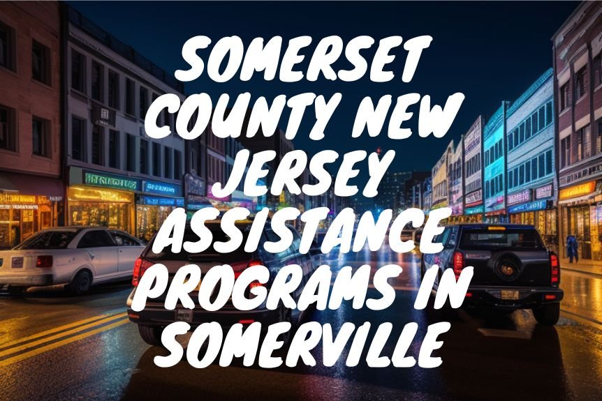 Top 10 Somerset County New Jersey Assistance Programs in Somerville