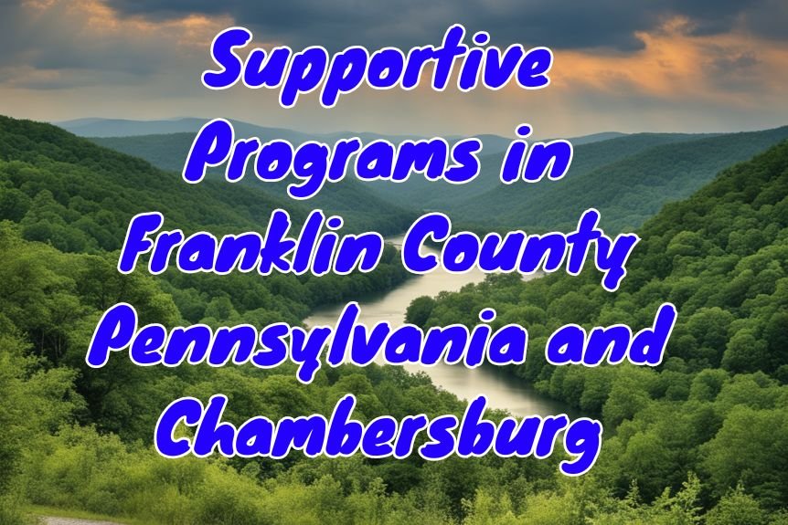 Supportive Programs in Franklin County Pennsylvania and Chambersburg